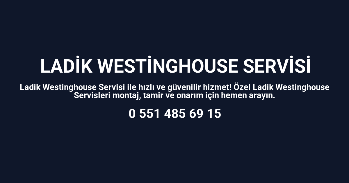 Ladik Westinghouse Servisi